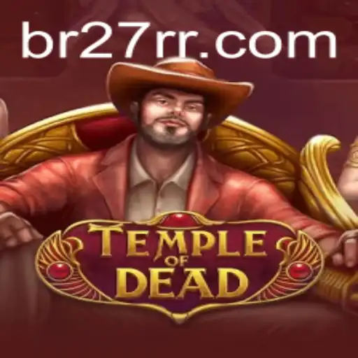 Exploring Temple of Dead: A Thrilling Adventure with 27RR